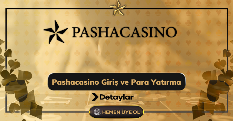 Pashacasino Giriş ve Para Yatırma