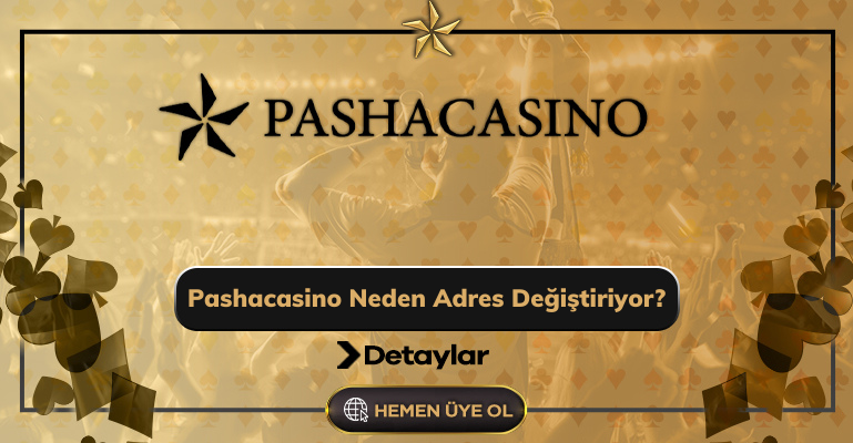 Pashacasino Neden Adres Değiştiriyor