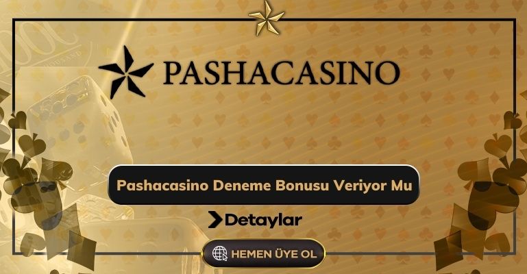 Pashacasino Deneme Bonusu Veriyor Mu