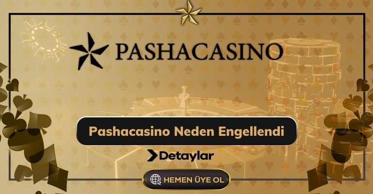 Pashacasino Neden Engellendi?