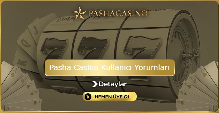 Pasha Casino Kullanıcı Yorumları